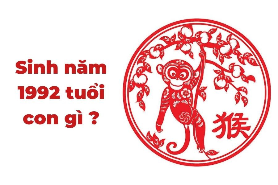Năm 1992 thuộc tuổi con giáp nào theo lịch âm dương