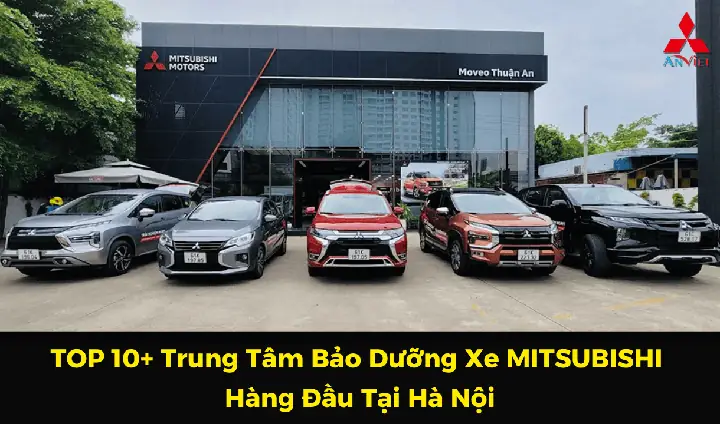 Top 10 Địa Chỉ Bảo Hành Xe Ô Tô Mitsubishi Tại Hà Nội Uy Tín Nhất Năm 2026