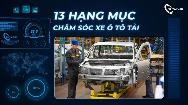 Hướng Dẫn Chi Tiết Về Quy Trình Bảo Dưỡng Và Chăm Sóc Xe Ô Tô Tải Hướng Dẫn Chi Tiết Về Quy Trình Bảo Dưỡng Và Chăm Sóc Xe Ô Tô Tải