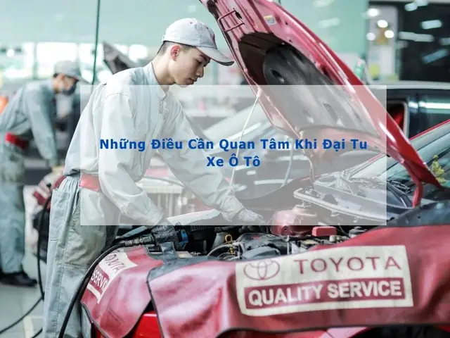 Chi Phí Đại Tu Xe Ô Tô Cũ: Bảng Giá Chi Tiết Và Những Điều Cần Biết