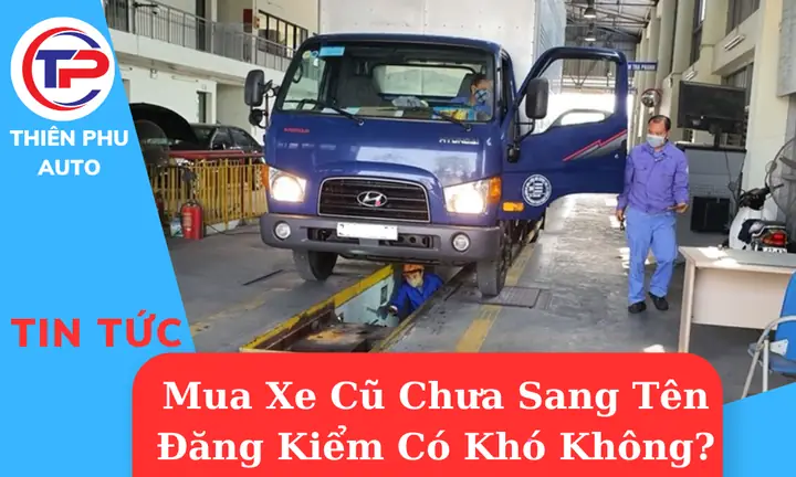 Có Được Sang Nhượng Xe Ô Tô Chưa Đăng Ký Chính Chủ Không? Quy Trình Và Rủi Ro Cần Biết Có Được Sang Nhượng Xe Ô Tô Chưa Đăng Ký Chính Chủ Không? Quy Trình Và Rủi Ro Cần Biết