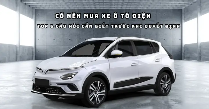 Có Nên Dùng Xe Ô Tô Điện? Đánh Giá Chi Tiết Ưu, Nhược Điểm Và So Sánh Với Xe Xăng Có Nên Dùng Xe Ô Tô Điện? Đánh Giá Chi Tiết Ưu, Nhược Điểm Và So Sánh Với Xe Xăng