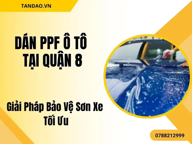 Top 10 Địa Chỉ Dán Xe Ô Tô Quận 8 Uy Tín, Chất Lượng Nhất Hiện Nay