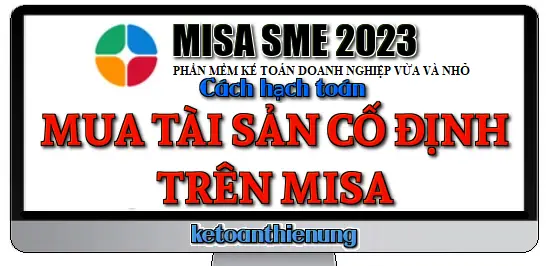 Hướng Dẫn Chi Tiết Hạch Toán Nguyên Giá Xe Ô Tô Trên Phần Mềm Misa