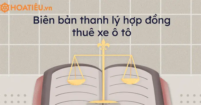 Hợp Đồng Thanh Lý Thuê Xe Ô Tô Công Ty: Các Bước Và Lưu Ý Pháp Lý Quan Trọng