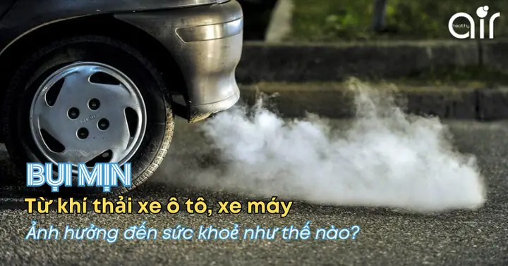 Khói Bụi Từ Xe Máy Và Xe Ô Tô: Tác Động Khôn Lường Và Giải Pháp Bảo Vệ Sức Khỏe