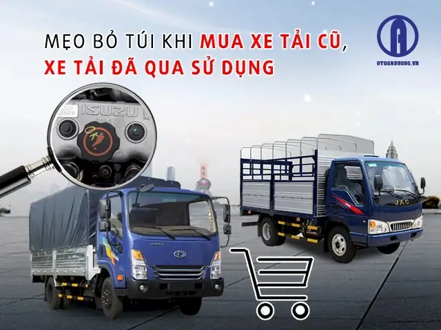 Top 10+ Mẫu Ô Tô Xe Tải Cũ Giá Rẻ, Chất Lượng Tốt Nên Mua Năm 2025